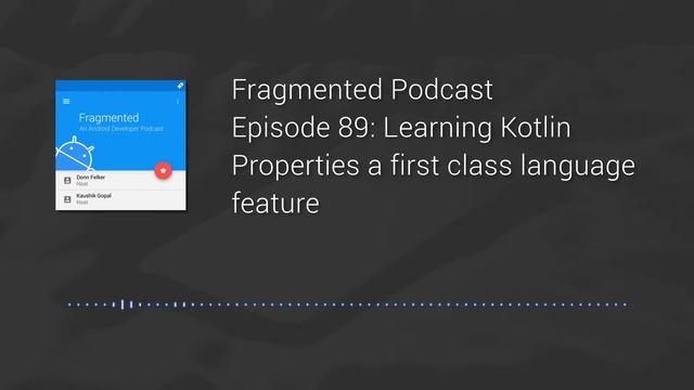 Fragmented Podcast Episode #89: Learning Kotlin – Properties a first class language feature смотреть онлайн
