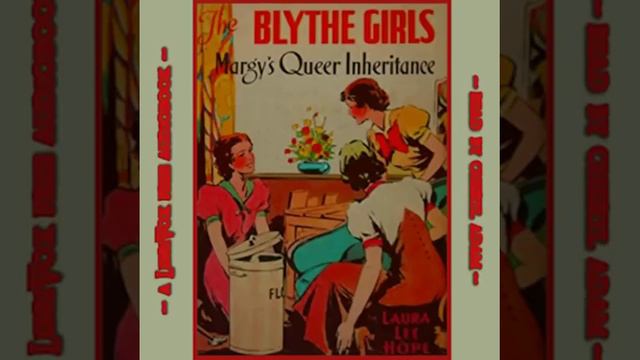 The Blythe Girls: Margy's Queer Inheritance by Laura Lee Hope read by Cheryl Adam | Full Audio Book смотреть онлайн