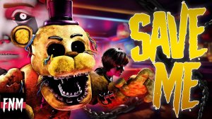 (Автор five nights music/YouTube)FNAF SONG "Save Me" (ANIMATED)