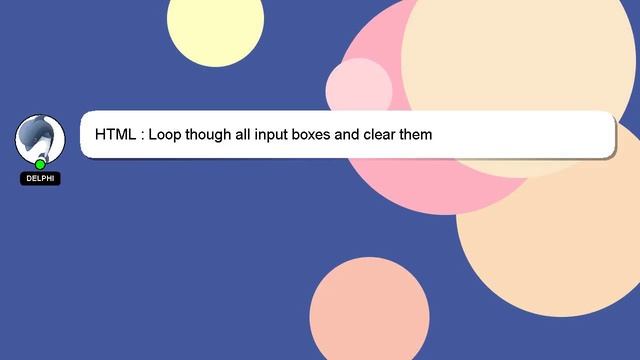 HTML : Loop though all input boxes and clear them смотреть онлайн