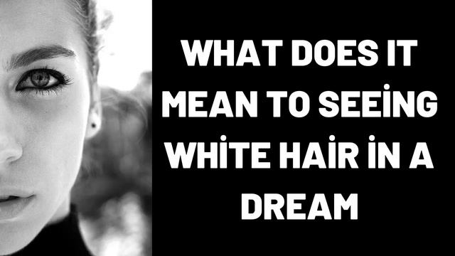 What Does It Mean To Seeing White Hair in a Dream? смотреть онлайн