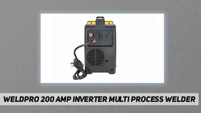 Weldpro 200 Amp Inverter Multi Process Welder - Review 2023