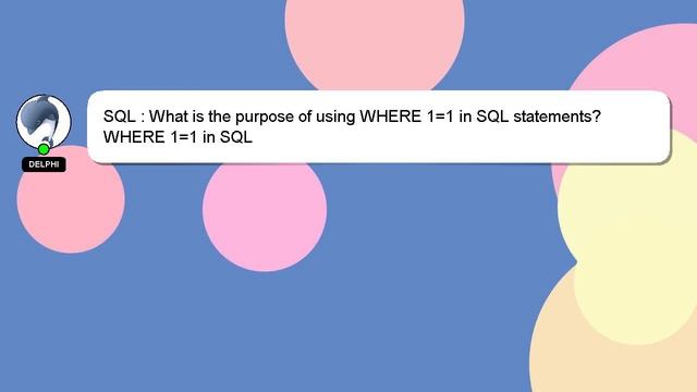 SQL : What is the purpose of using WHERE 1=1 in SQL statements? смотреть онлайн
