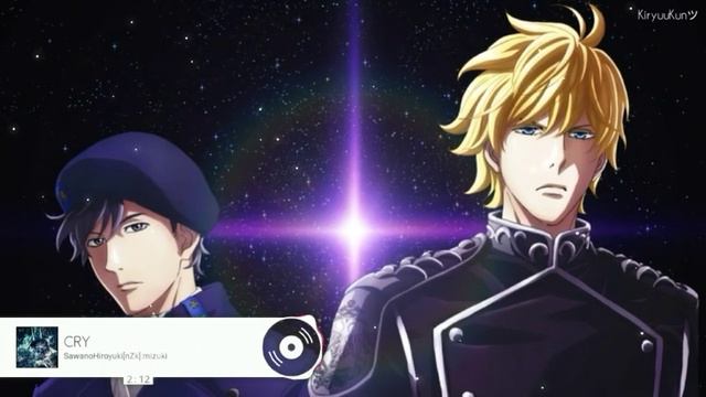 Ginga Eiyuu Densetsu: Die Neue These NHK Edition Opening Full『CRY』by SawanoHiroyuki[nZk]:mizuki