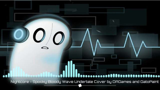 Nightcore - "Spooky Bloody Wave"Undertale Cover by DAGames and GatoPaint смотреть онлайн