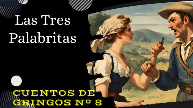 Cuentos de Gringos 8 | Las Tres Palabritas | Cuentos Populares | Antonio Paredes Candia | Bolivia смотреть онлайн