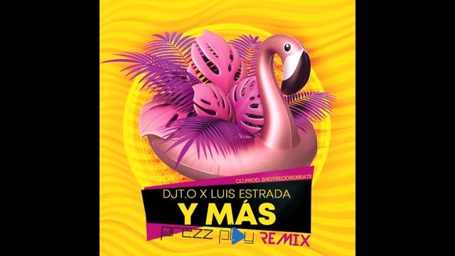 DJT.O x Luis Estrada - Y Mas (DJ Prezzplay Remix) смотреть онлайн