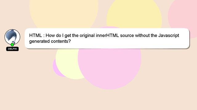 HTML : How do I get the original innerHTML source without the Javascript generated contents? смотреть онлайн