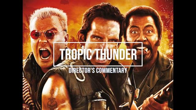 Tropic Thunder (2008) - Ben Stiller, Jack Black & Robert Downey Jr [Director's Commentary]