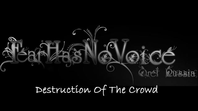 Fear Has No Voice -- Destruction Of The Crowd смотреть онлайн