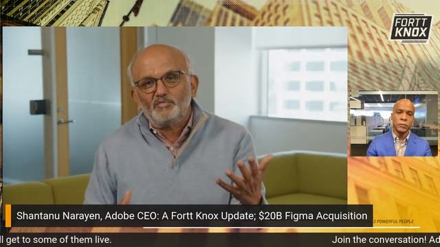 Shantanu Narayen, Adobe CEO: A Fortt Knox Update; $20B Figma Acquisition