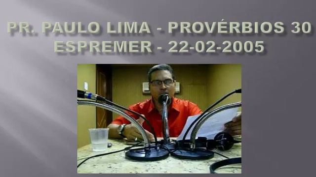 Pr. Paulo Lima - Provérbios 30 - Espremer - 22-02-2005 смотреть онлайн