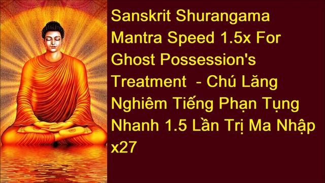 Chú Lăng Nghiêm x27 Fast Sanskrit Shurangama Mantra For Spirit/Ghost/Demon/Evil Possession/Attack смотреть онлайн