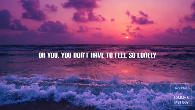 Troubles - SOMMA & FAST BOY (Lyrics Video)
