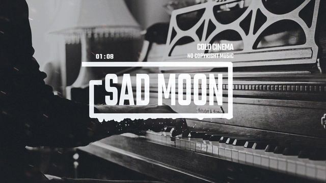 Sad Piano Drama by Cold Cinema [No Copyright Music] / Sad Moon смотреть онлайн