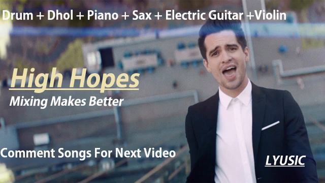 Mixing Makes Better:High Hopes (Drum + Dhol + Violin + Sax + Piano + Electric Guitar)|Lyusic