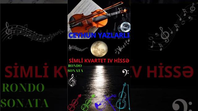 Müəllif:  Ceyhun Yazlarlı 🎵🎶SİMLİ KVARTET  IV HİSSƏ.🤩STRİNG QUESTET  IV PART.🤩