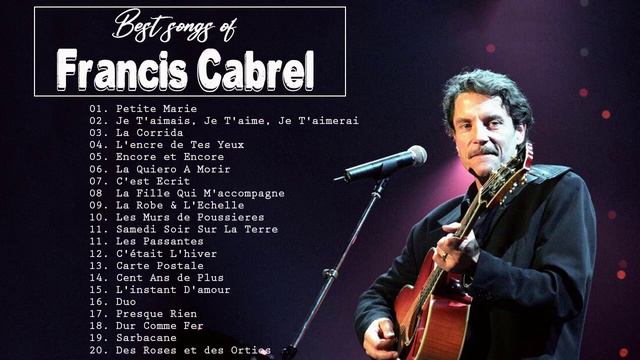 Francis Cabrel Album Complet - Best Of Francis Cabrel - Francis Cabrel Le Meilleur