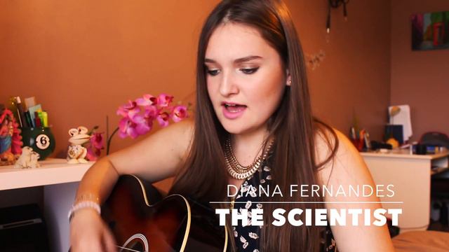 THE SCIENTIST - Coldplay (DIANA FERNANDES) смотреть онлайн