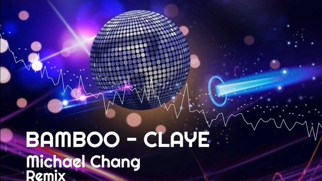 Bamboo - Claye - MICHAEL CHANG REMIX смотреть онлайн