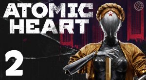 ATOMIC HEART ПРОХОЖДЕНИЕ БЕЗ КОММЕНТАРИЕВ ЧАСТЬ 2 Внутри комплекса ➤ Atomic Heart на русском #2