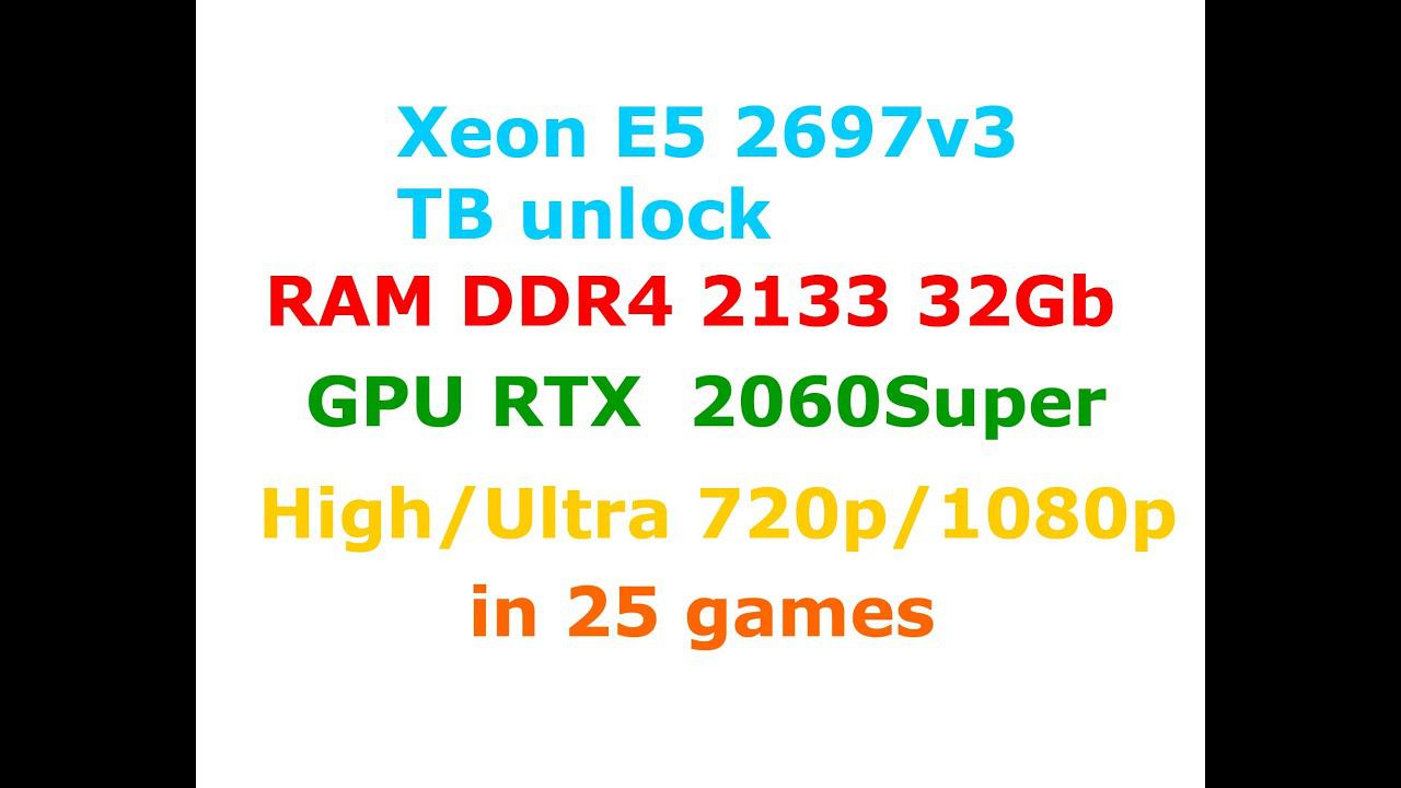 Xeon 2697 V3@3.6 TB Unlock + RTX  2060Super High Settings 720p/1080p In 25 Games Part I