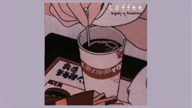 Coffee - Beebadoobee | Cover by Elisia Carter смотреть онлайн