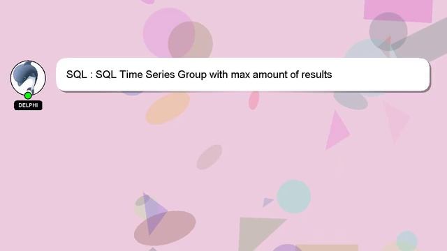 SQL : SQL Time Series Group with max amount of results смотреть онлайн