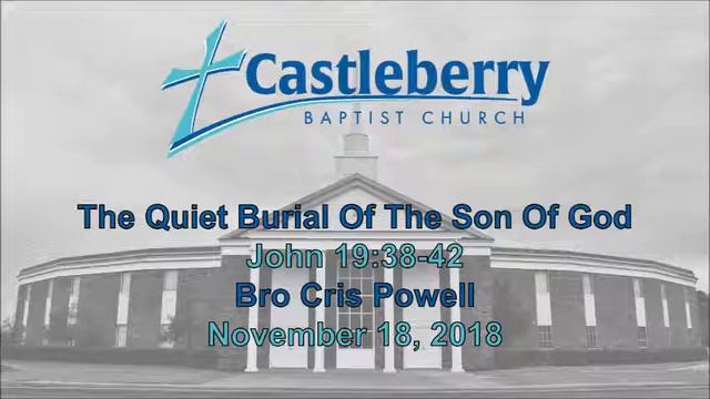 John 19:38-42 The Quiet Burial Of The Son Of God - November 18, 2018 Sermon - Bro Cris Powell смотреть онлайн