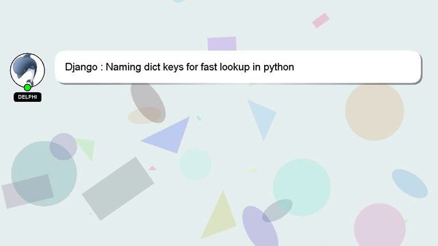 Django : Naming dict keys for fast lookup in python смотреть онлайн