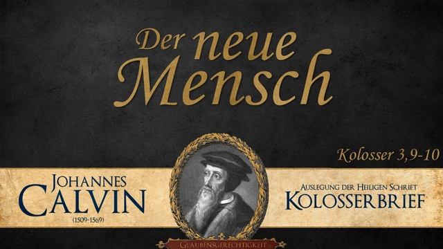 Der neue Mensch - Kol. 3,9-10 - Johannes Calvin смотреть онлайн