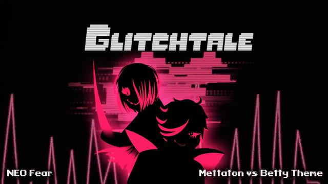 Glitchtale OST - NEO Fear [Mettaton Vs Betty Theme]