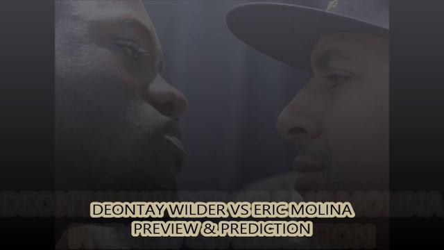 DEONTAY WILDER VS ERIC MOLINA PREVIEW & PREDICTION смотреть онлайн