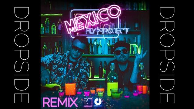Fly Project - Mexico DROPSIDE REMIX 2020 смотреть онлайн