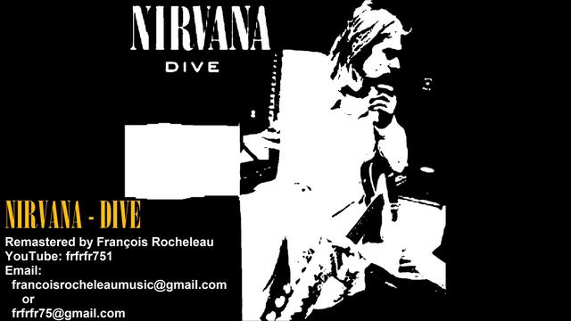 Nirvana - Dive - REMASTERED (INCREDIBLE AND POWERFUL SOUND)