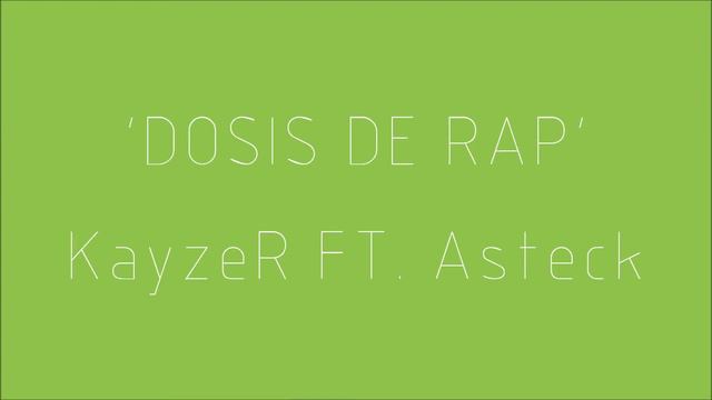 KayzeR ft. Asteck - Dosis de Rap смотреть онлайн
