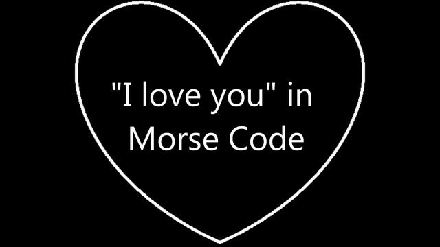 "I love you" in Morse Code смотреть онлайн