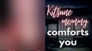 Kitsune Mommy Rewards You With Comfort Fluffing [F4A] | ASMR Roleplay
