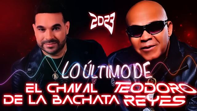 LOS DOS TITANES DE LA BACHATA - TEODORO REYES - EL CHAVAL DE LA BACHATA- Y SUS INVITADOS смотреть онлайн