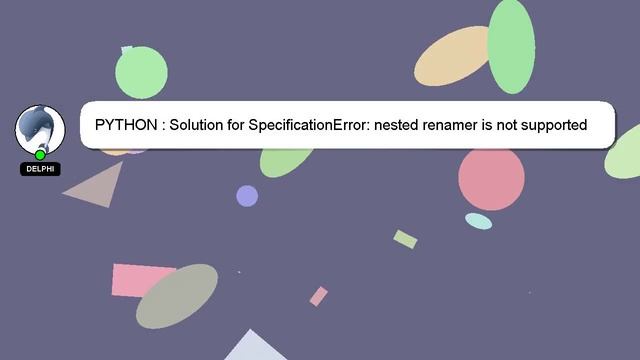 PYTHON : Solution for SpecificationError: nested renamer is not supported while agg() along with gr смотреть онлайн