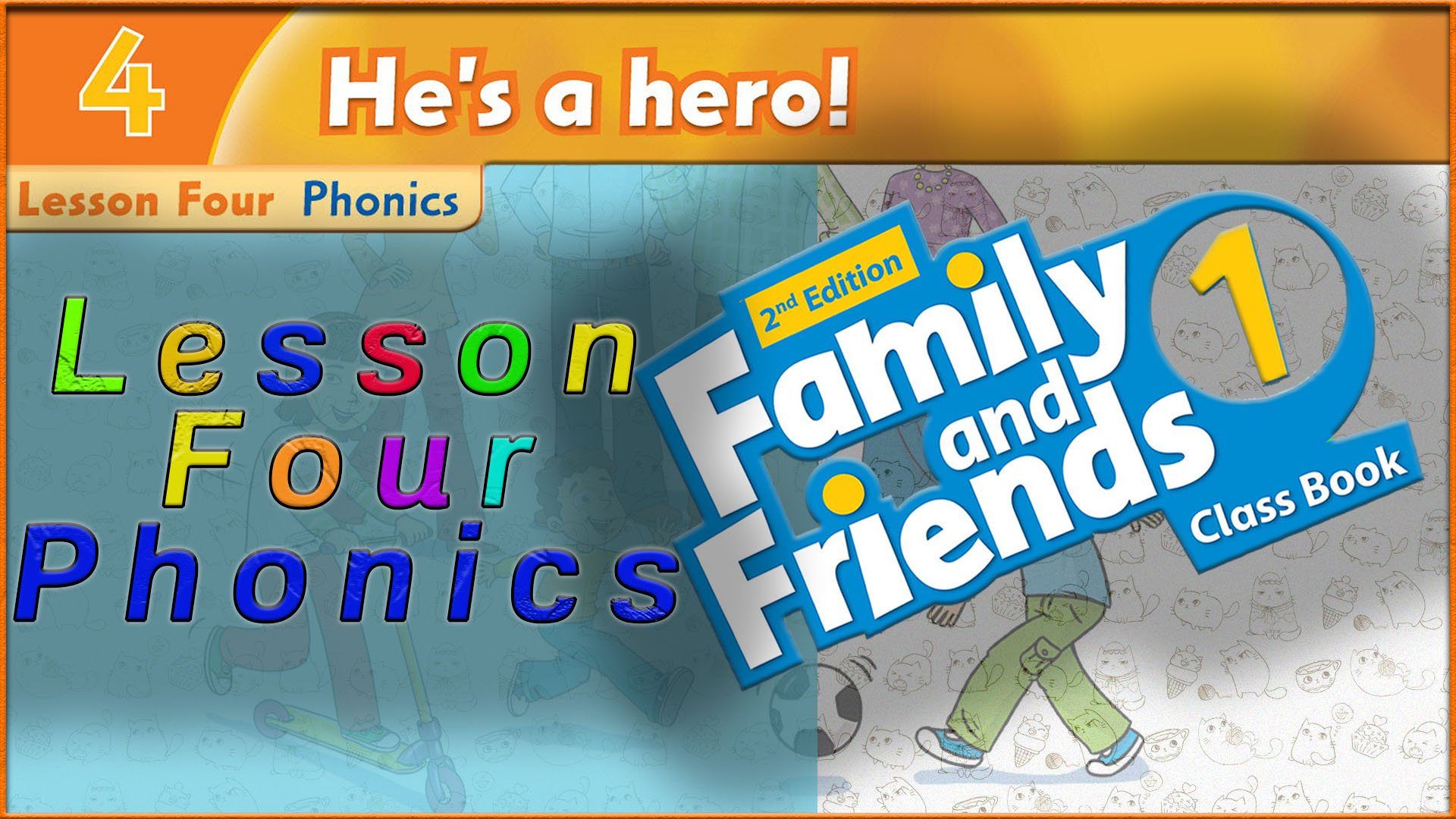 Unit 4 - He`s a hero! Lesson 4 - Phonics. Family and friends 1 - 2nd edition смотреть онлайн