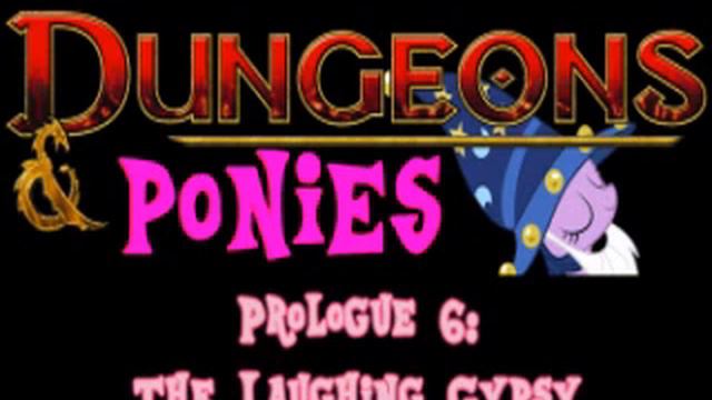 Reading: Dungeons & Ponies (Prologue 6: The Laughing Gypsy) смотреть онлайн