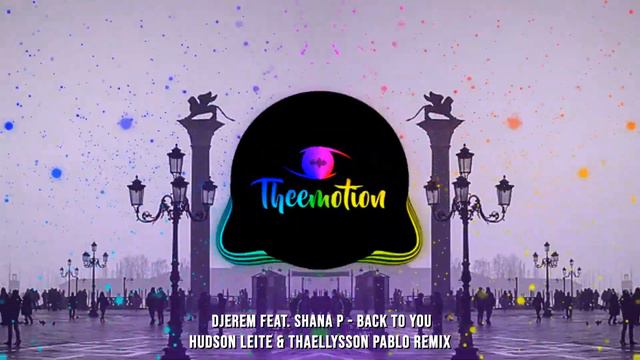 #TBT Djerem Feat. Shana P - Back To You (Hudson Leite & Thaellysson Pablo Remix) [2013]
