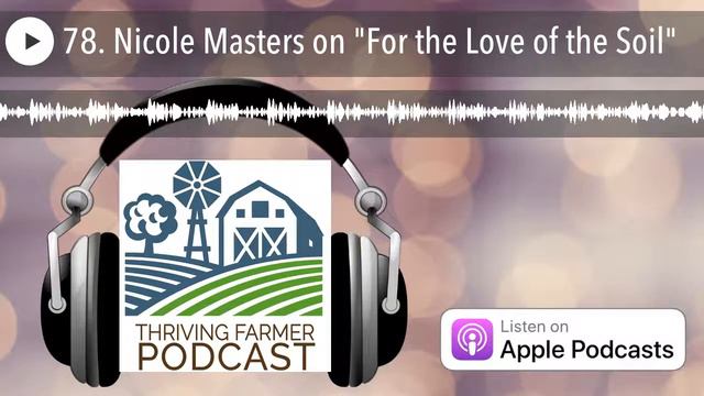 78. Nicole Masters on "For the Love of the Soil" смотреть онлайн