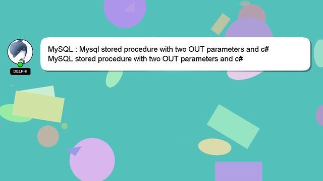MySQL : Mysql stored procedure with two OUT parameters and c# смотреть онлайн