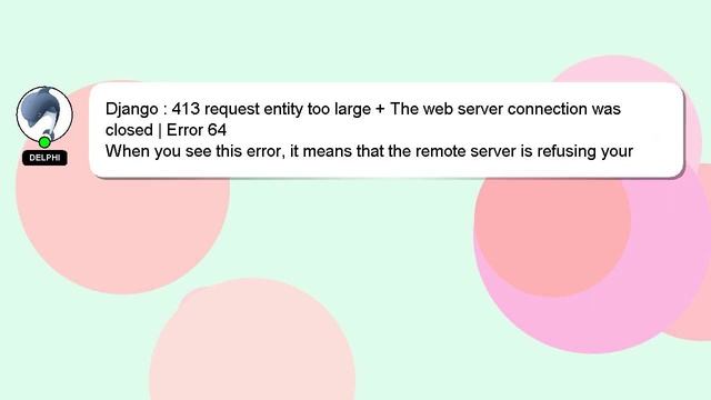 Django : 413 request entity too large + The web server connection was closed | Error 64 смотреть онлайн