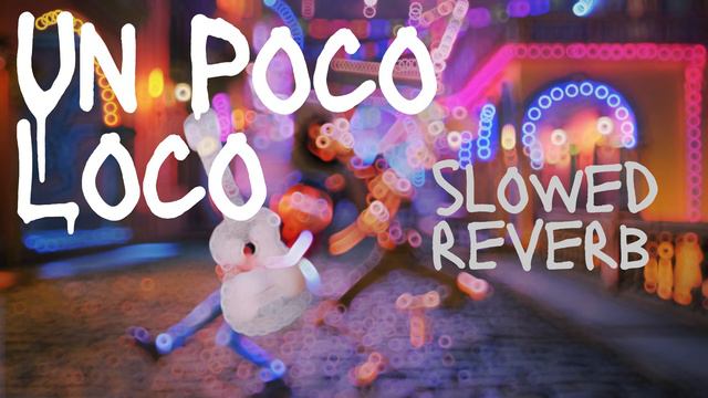 Un Poco Loco {Slowed+Reverb} The Loster #slowed #slowedandreverb