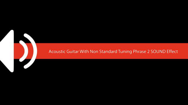 Acoustic Guitar With Non Standard Tuning Phrase 2 SOUND Effect смотреть онлайн