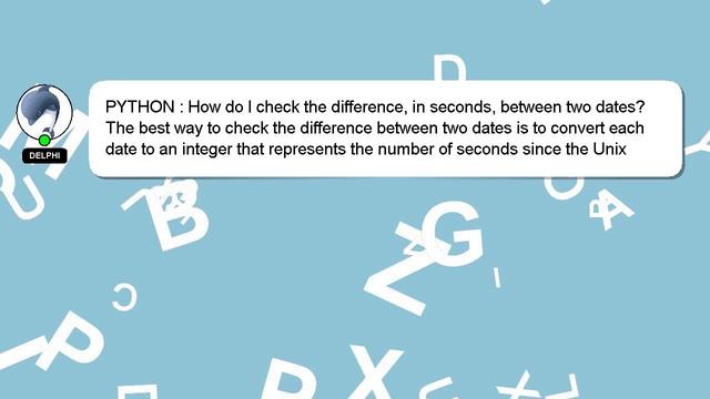 PYTHON : How do I check the difference, in seconds, between two dates? смотреть онлайн