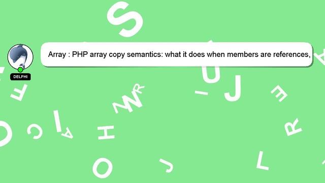Array : PHP array copy semantics: what it does when members are references, and where is it documen смотреть онлайн